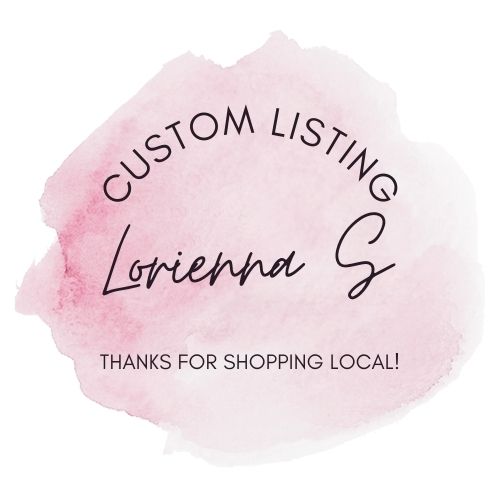 Custom Listing for Lorienna S