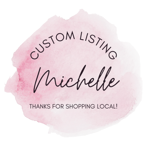 Michelle R- Custom order